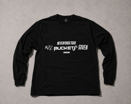 ALL BUCKETS GIVEN Long Sleeve T Shirt (size: Large only) ichoseme 
